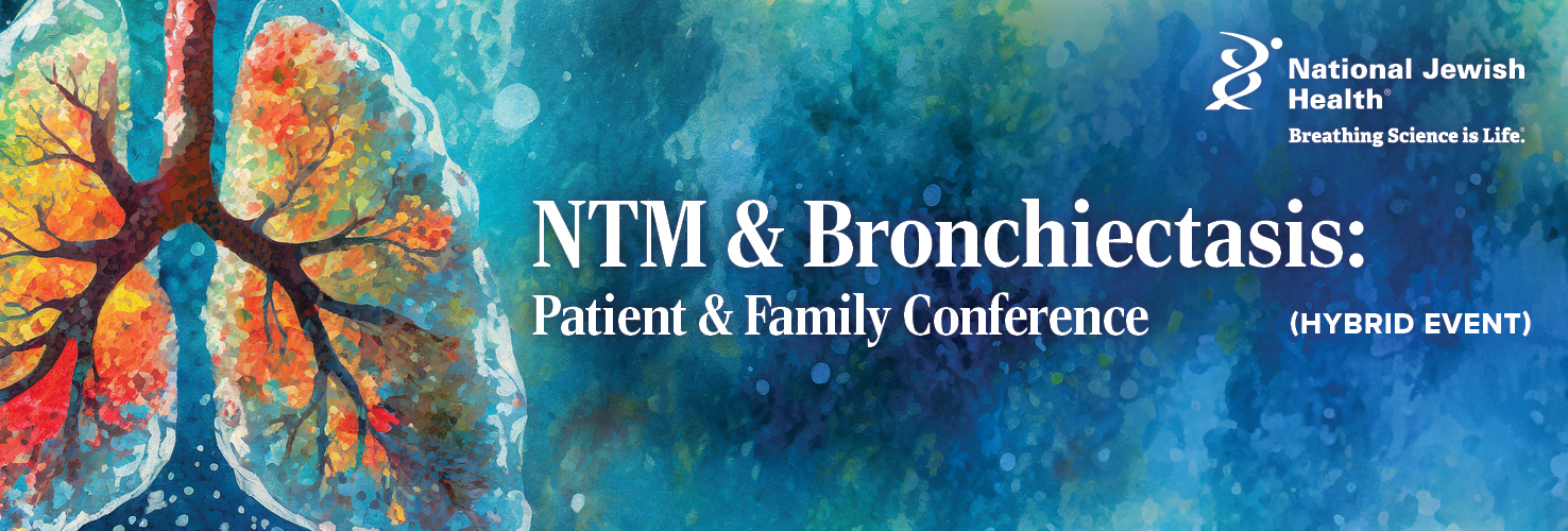 NTM & Bronchiectasis: Patient & Family Conference (Hybrid Event)